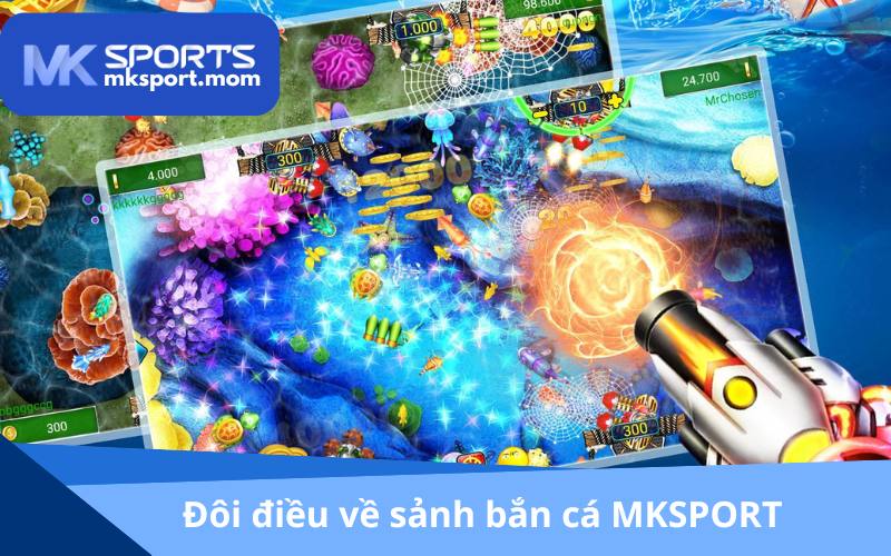 Sảnh bắn cá MKSPORT ăn khách