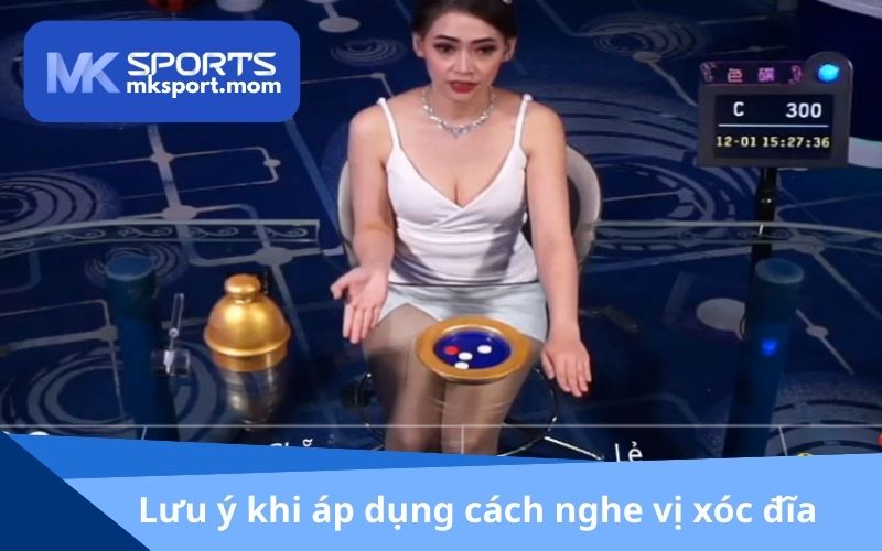 Lưu ý cần biết khi áp dụng cách nghe vị xóc đĩa