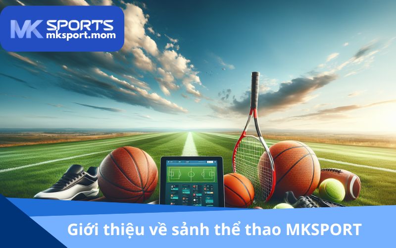 Đỉnh cao sảnh thể thao MKSPORT